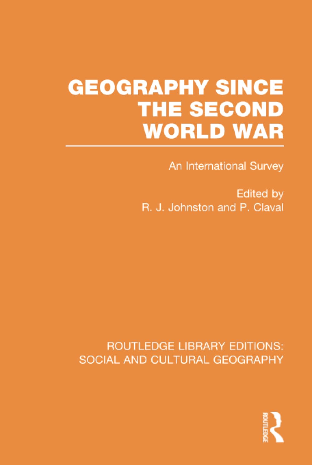 Geography Since the Second World War (RLE Social & Cultural Geography): An International Survey (Routledge Library Editions: Social and Cultural Geography, 7, Band 7) Social Sciences