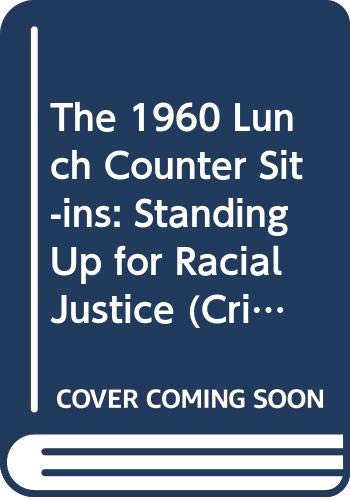The 1960 Lunch Counter Sit-ins: Standing Up for Racial Justice (Critical Moments in American History) Books