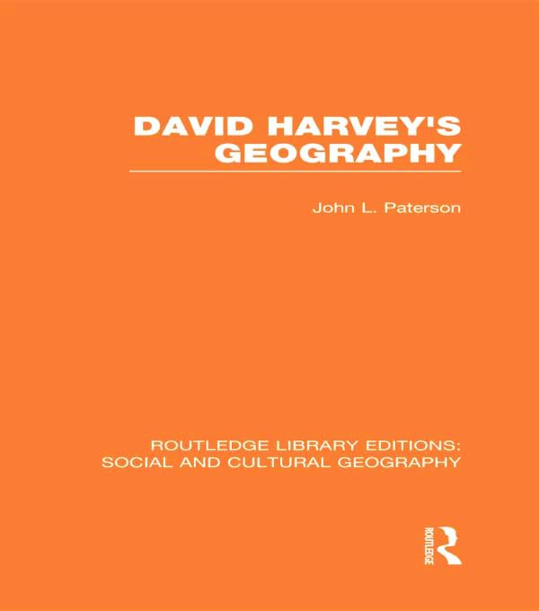 David Harvey's Geography (Routledge Library Editions: Social and Cultural Geography, 12, Band 12) Social Sciences