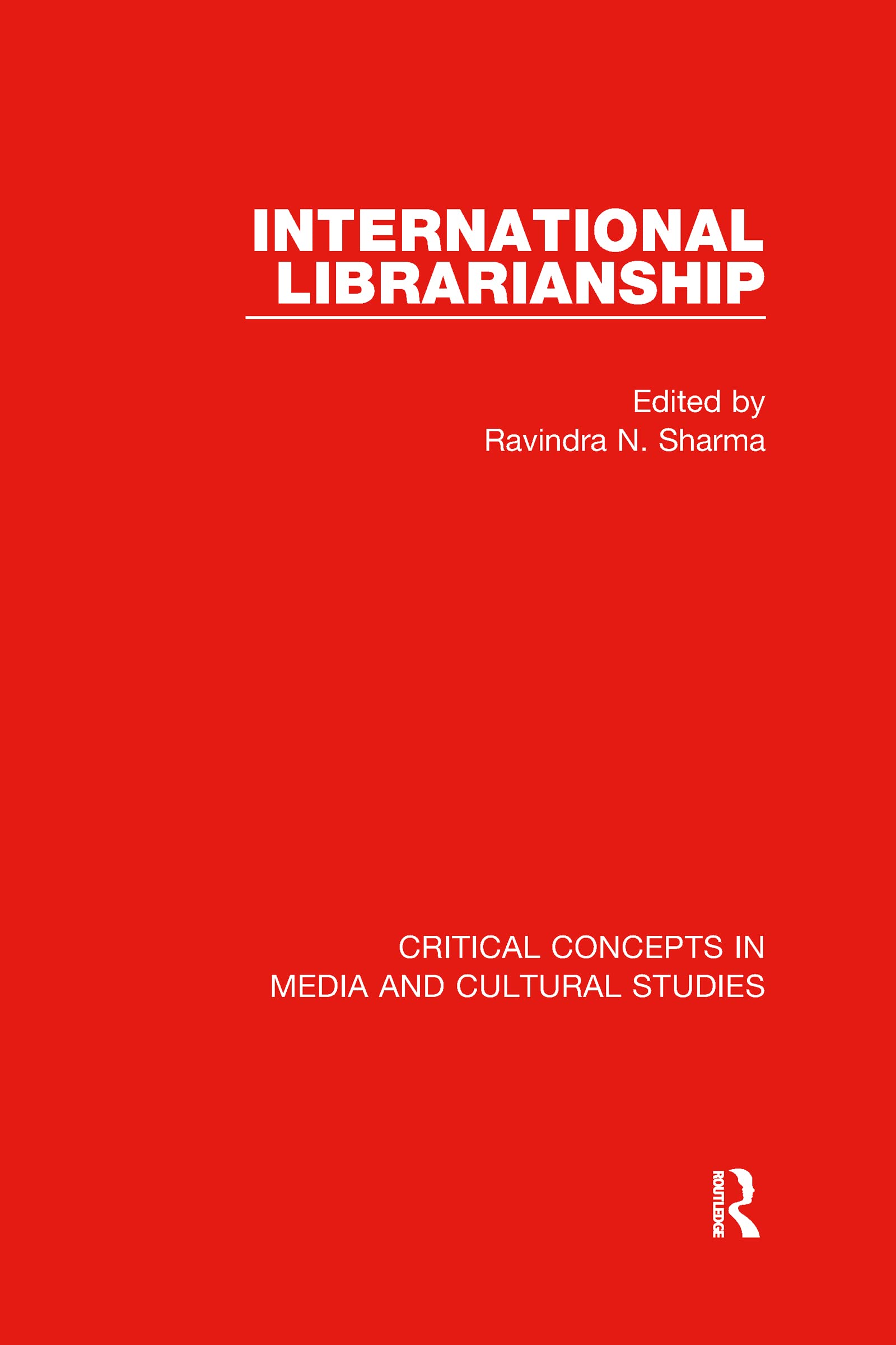 International Librarianship (Critical Concepts in Media and Cultural Studies) Media & Communication