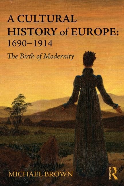 A Cultural History of Europe - 1690-1914: The Birth of Modernity German history