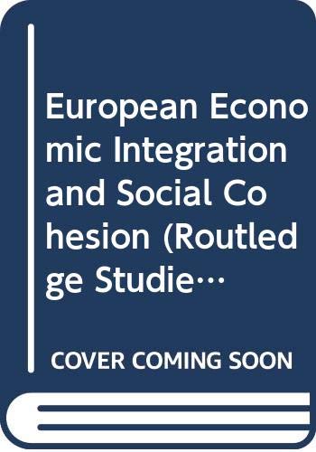 European Economic Integration and Social Cohesion (Routledge Studies in the European Economy) Business, Finance & Career
