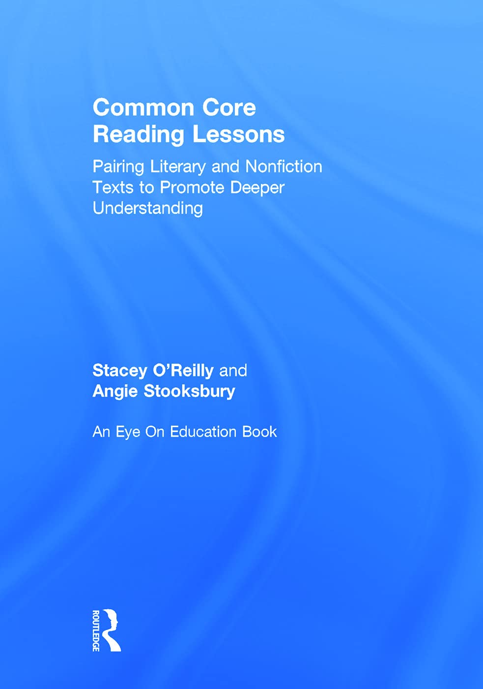 Common Core Reading Lessons: Pairing Literary and Nonfiction Texts to Promote Deeper Understanding General education