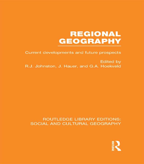 Regional Geography: Current Developments and Future Prsopects: Current Developments and Future Prospects (Routledge Library Editions: Social and Cultural Geography, Band 8) Social Sciences
