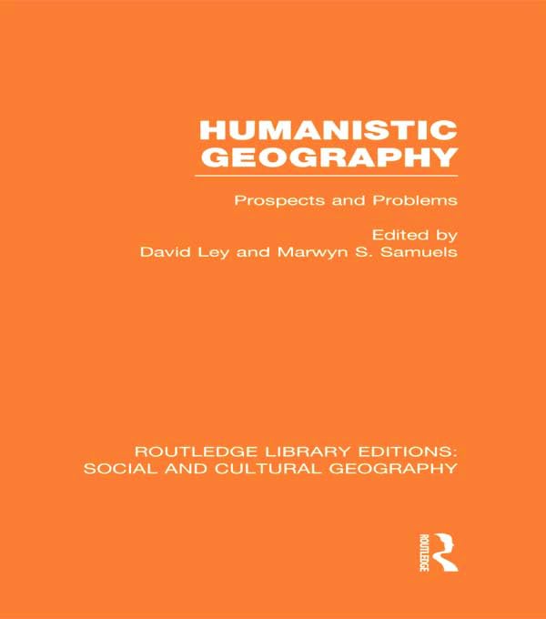Humanistic Geography: Problems and Prospects (Routledge Library Editions: Social and Cultural Geography) Social Sciences