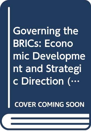 Governing the Bric's: Economic Development and Strategic Direction (Routledge Studies in Corporate Governance) Business, Finance & Career