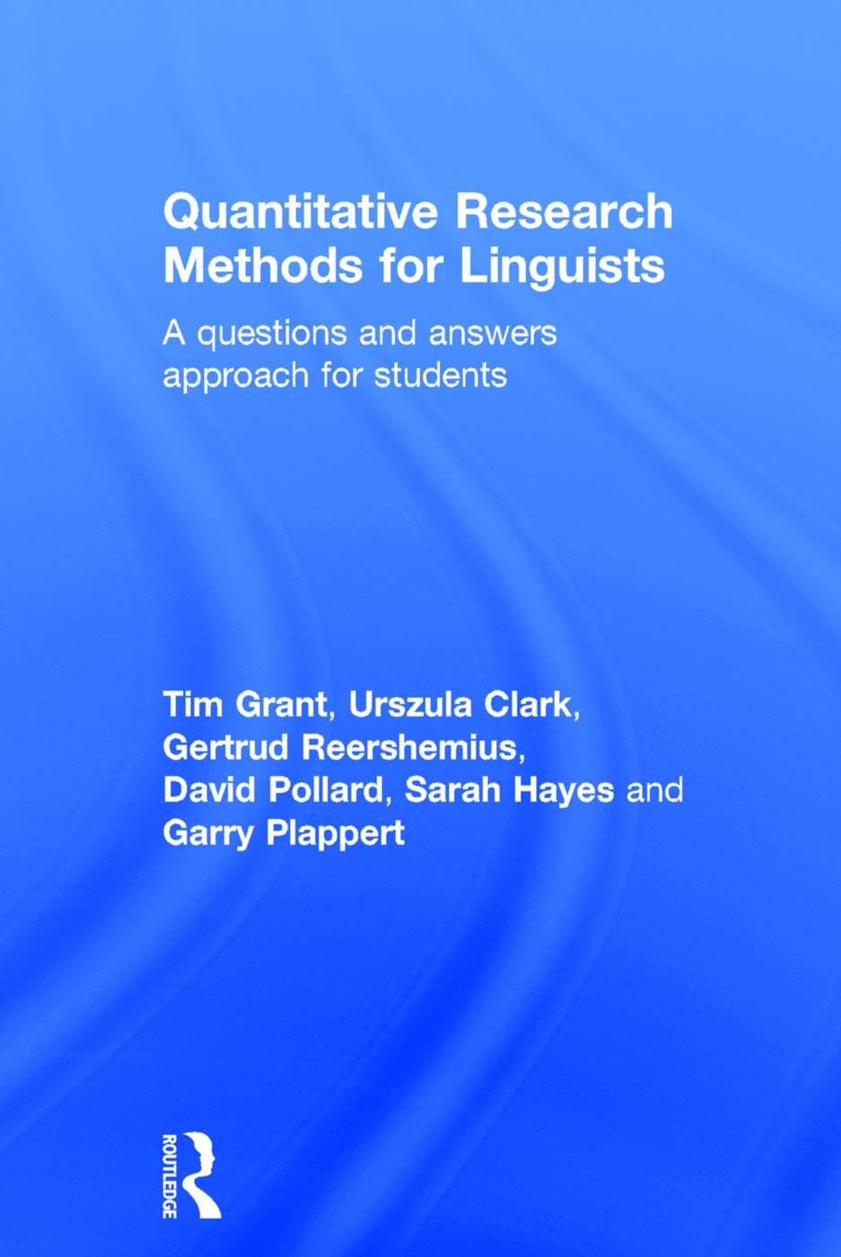 Quantitative Research Methods for Linguists: a questions and answers approach for students Social Sciences