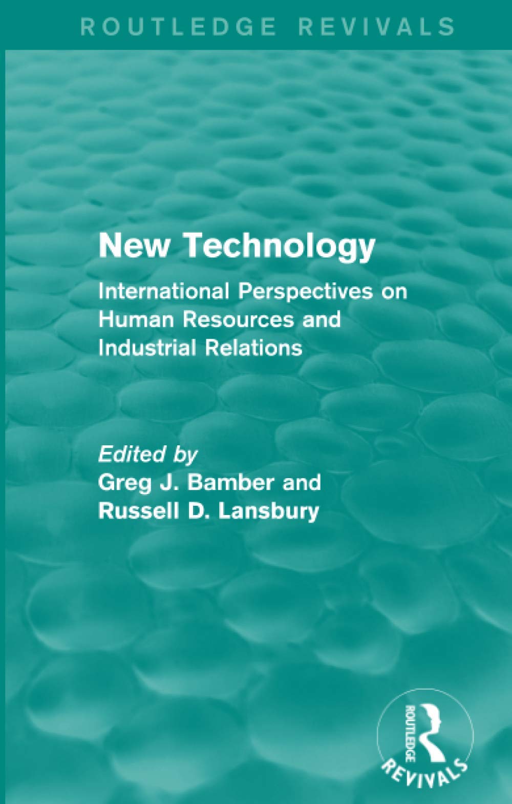 New Technology (Routledge Revivals): International Perspective on Human Resources and Industrial Relations Social Sciences