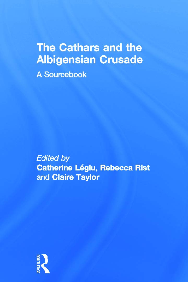 The Cathars and the Albigensian Crusade: A Sourcebook Drama