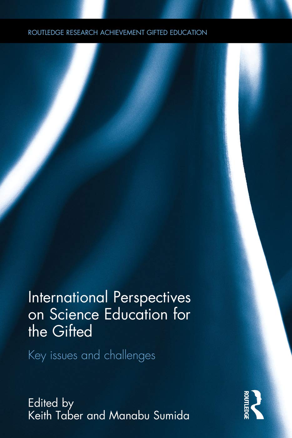 International Perspectives on Science Education for the Gifted: Key Issues and Challenges (Routledge Research in Achievement and Gifted Education) Education & Training