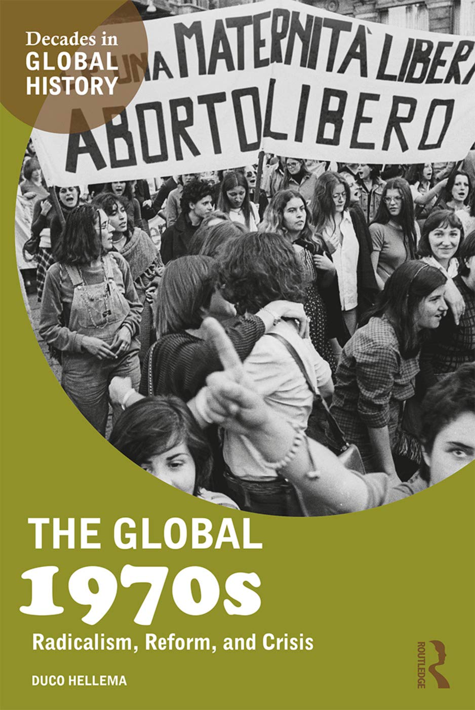 The Global 1970s: Radicalism, Reform, and Crisis (Decades in Global History) Politics & History