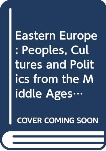 Eastern Europe: Peoples, Cultures and Politics from the Middle Ages to the Twenty-first Century Social Sciences