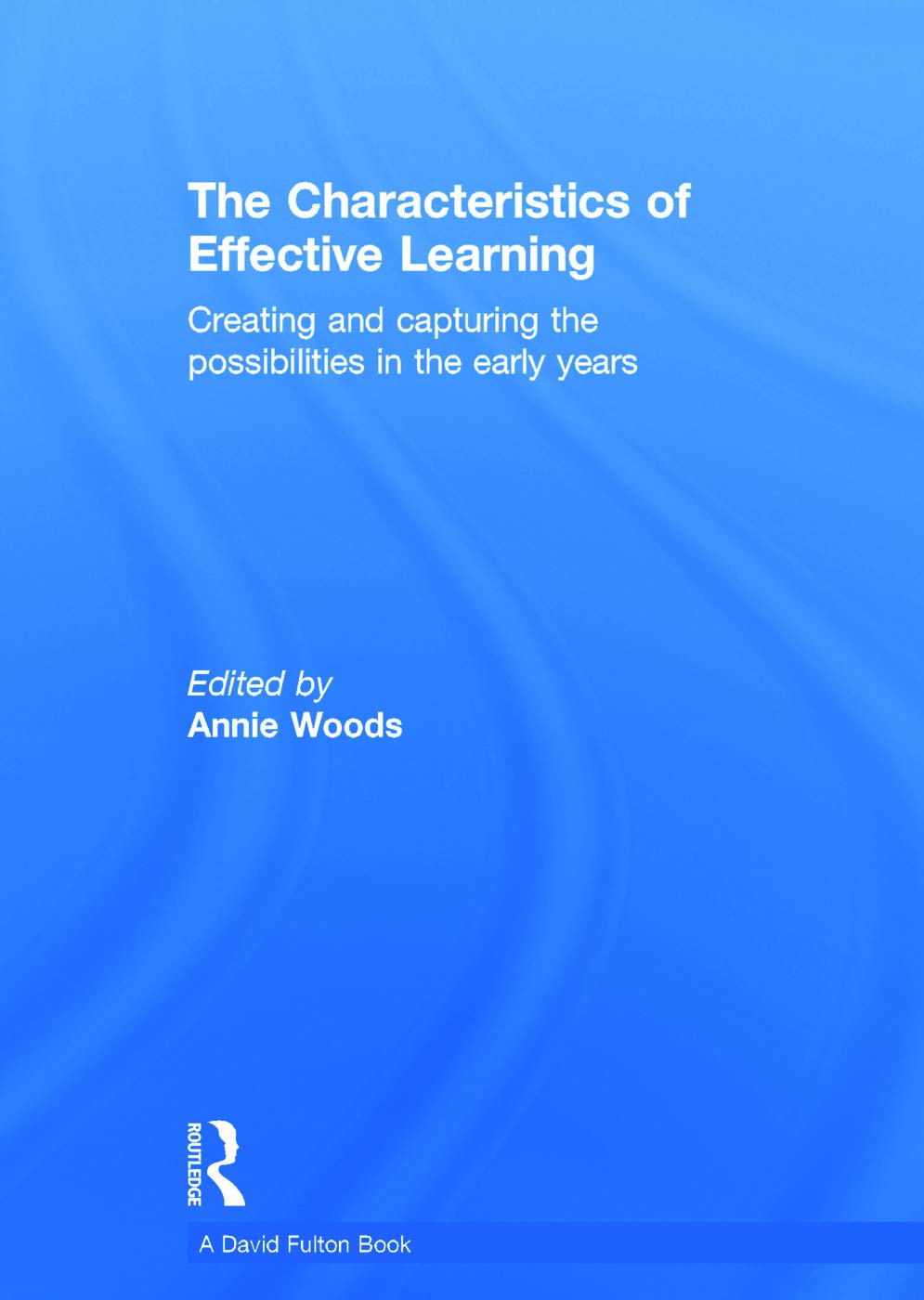 The Characteristics of Effective Learning: Creating and capturing the possibilities in the early years Business, Finance & Career