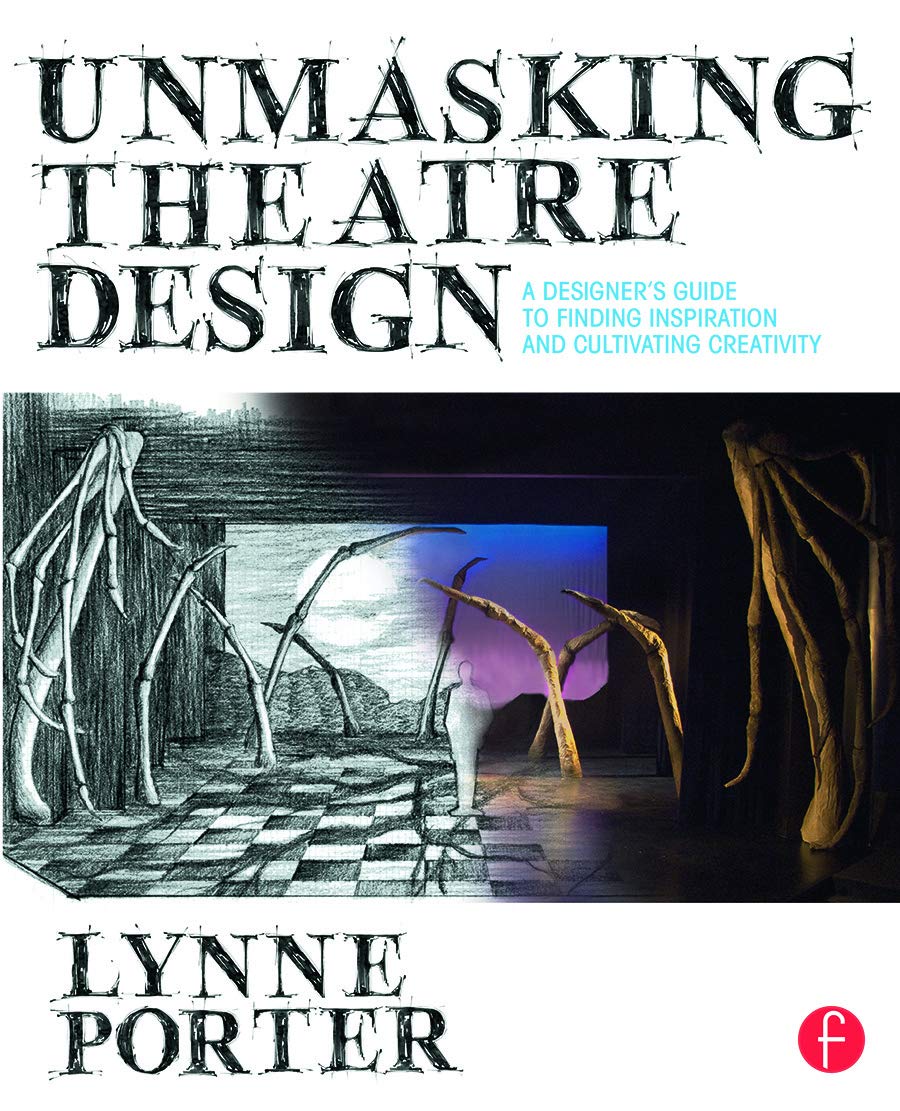Unmasking Theatre Design: A Designer's Guide to Finding Inspiration and Cultivating Creativity Social Sciences