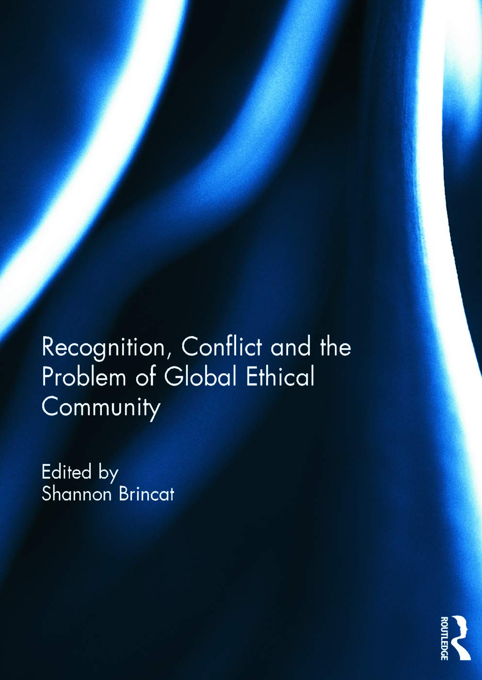 Recognition, Conflict and the Problem of Global Ethical Community Social Sciences