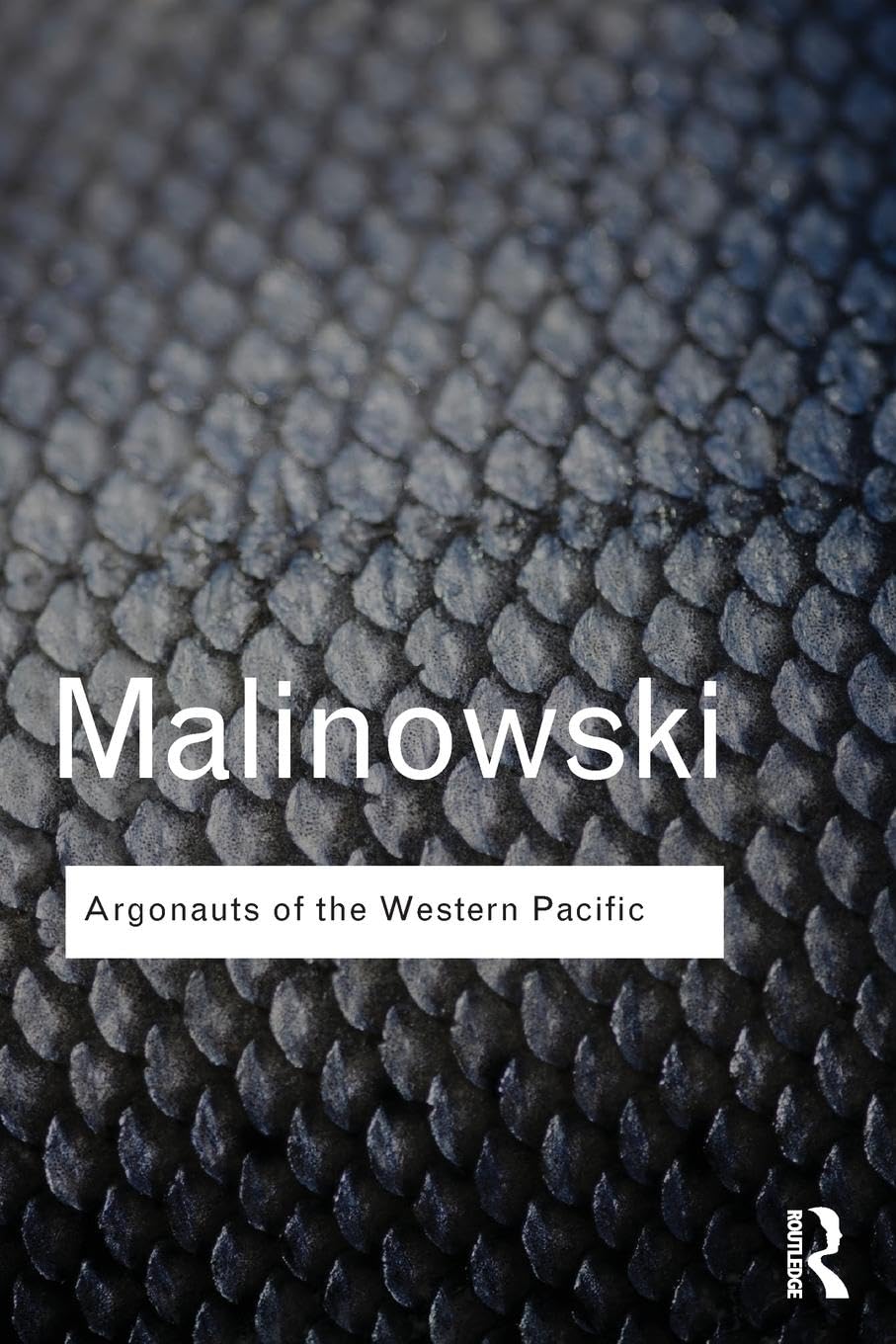 Argonauts of the Western Pacific: An Account of Native Enterprise and Adventure in the Archipelagoes of Melanesian New Guinea (Routledge Classics) Law