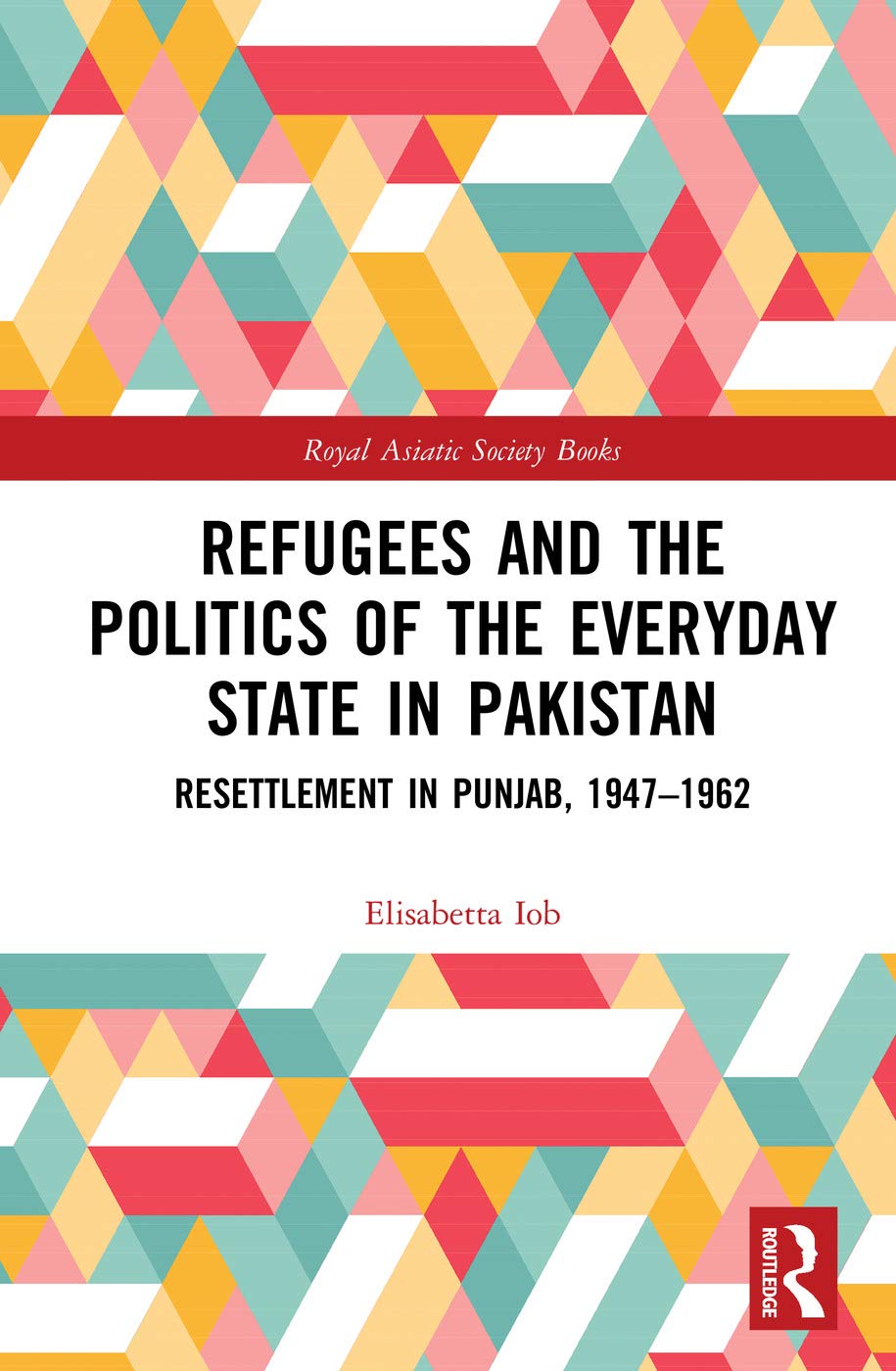 Refugees and the Politics of the Everyday State in Pakistan Books