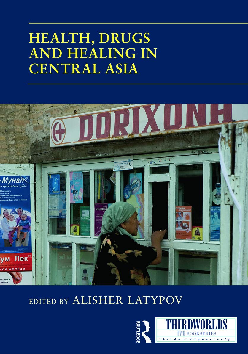 Health, Drugs and Healing in Central Asia (Thirdworlds) Medicine