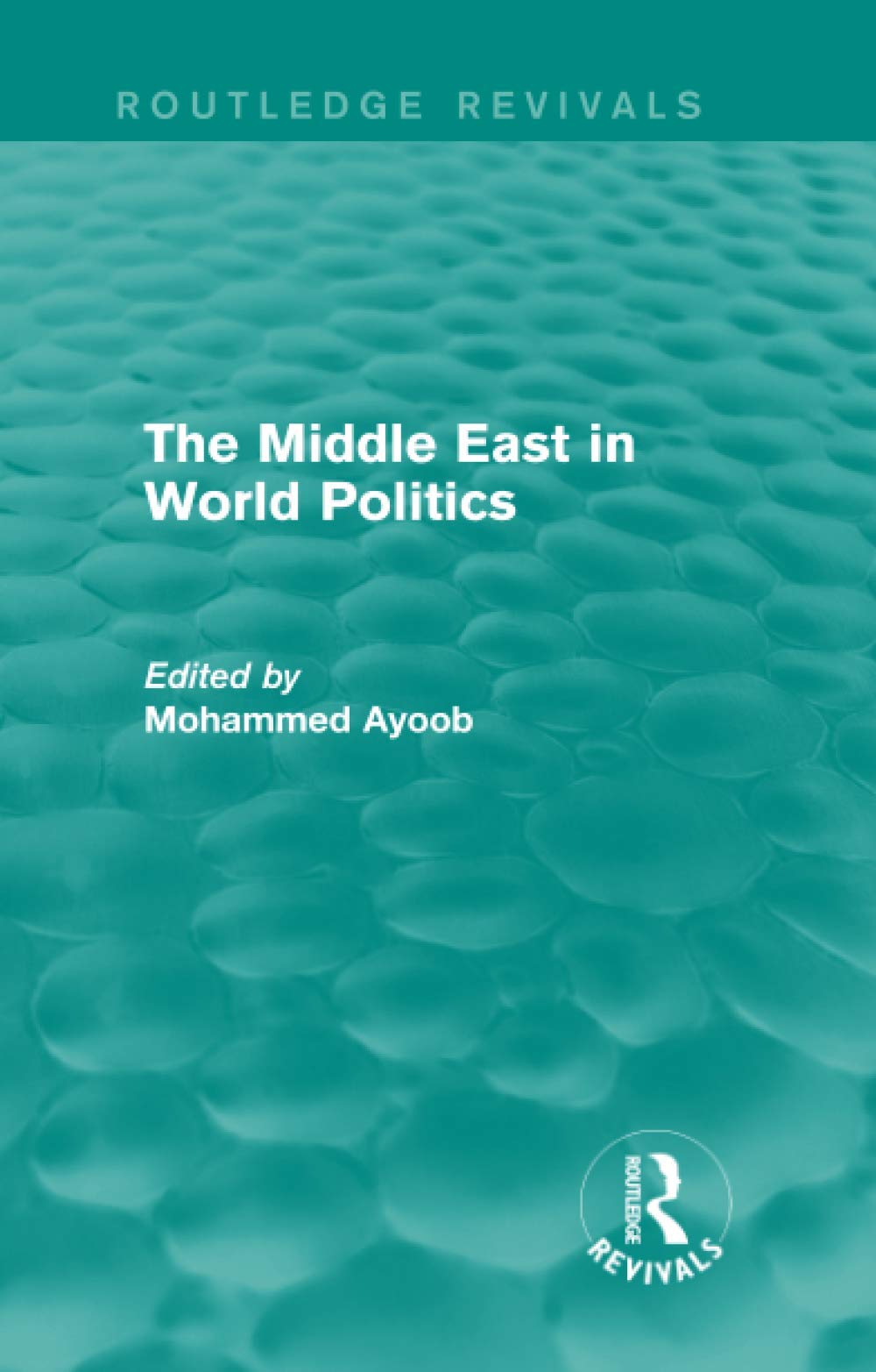 The Middle East in World Politics (Routledge Revivals) Social Sciences