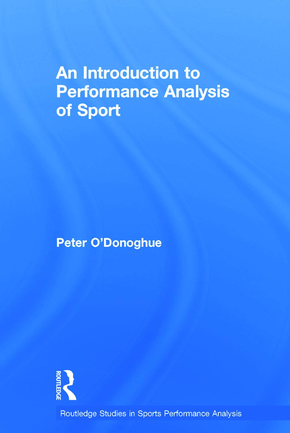 An Introduction to Performance Analysis of Sport (Routledge Studies in Sports Performance Analysis) Medicine