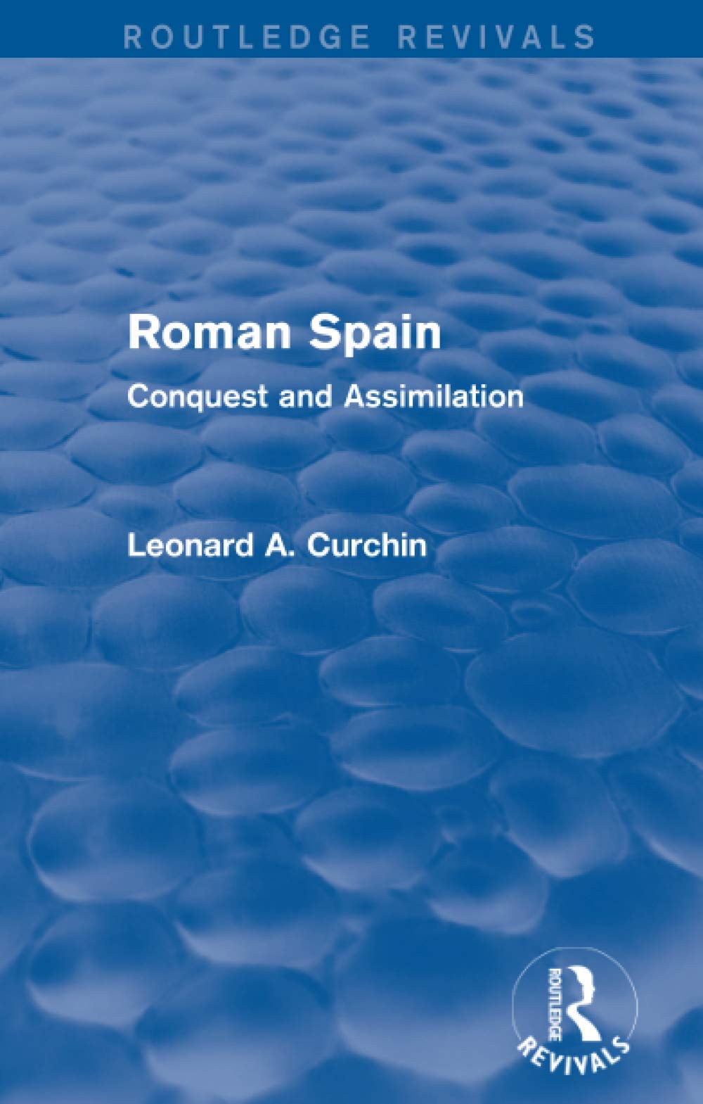 Roman Spain (Routledge Revivals): Conquest and Assimilation Natural Sciences