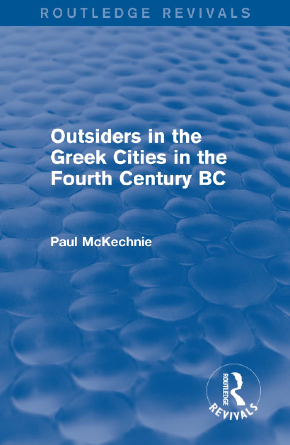 Outsiders in the Greek Cities in the Fourth Century BC (Routledge Revivals) General education