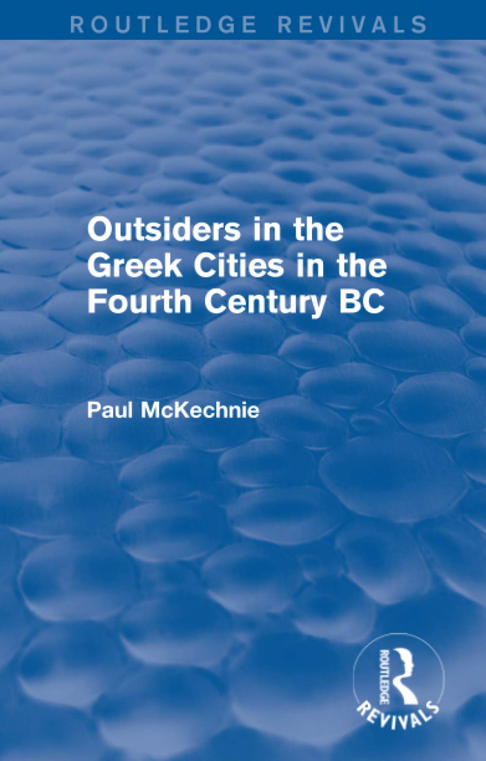 Outsiders in the Greek Cities in the Fourth Century BC (Routledge Revivals) Social Sciences