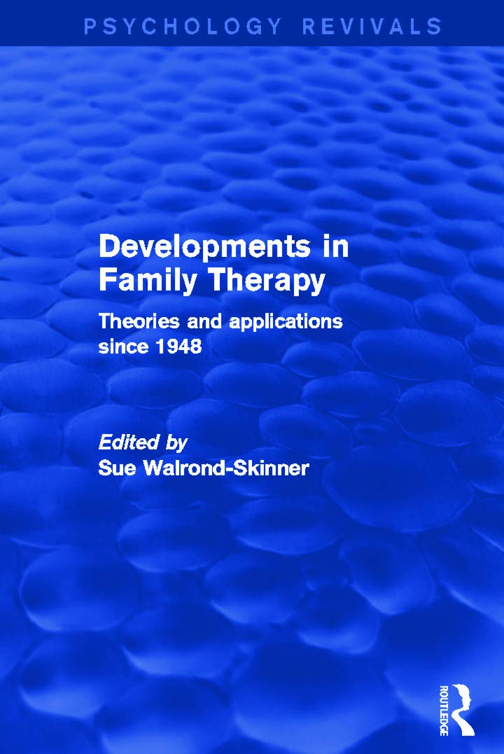 Developments in Family Therapy (Psychology Revivals): Theories and Applications Since 1948 Medicine