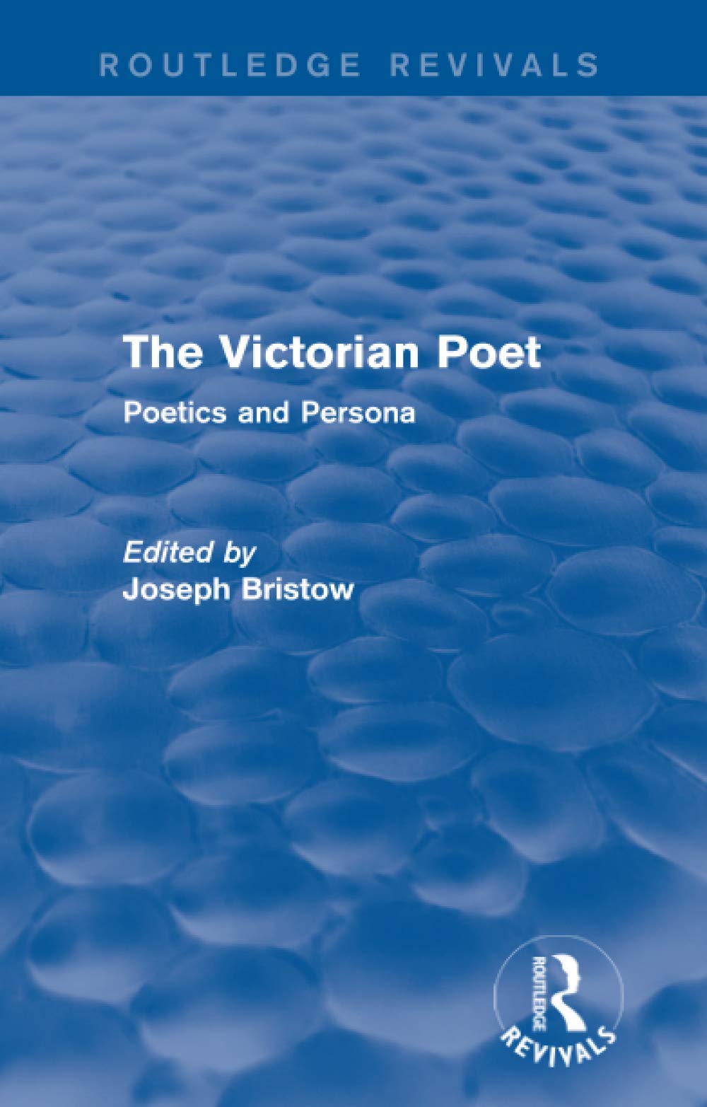 The Victorian Poet (Routledge Revivals): Poetics and Persona Poetry
