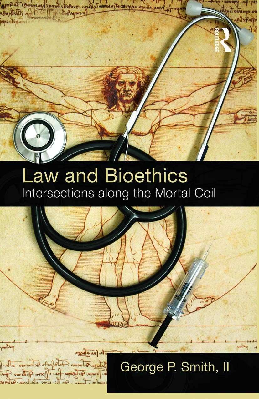 Law and Bioethics: Intersections Along the Mortal Coil Medicine