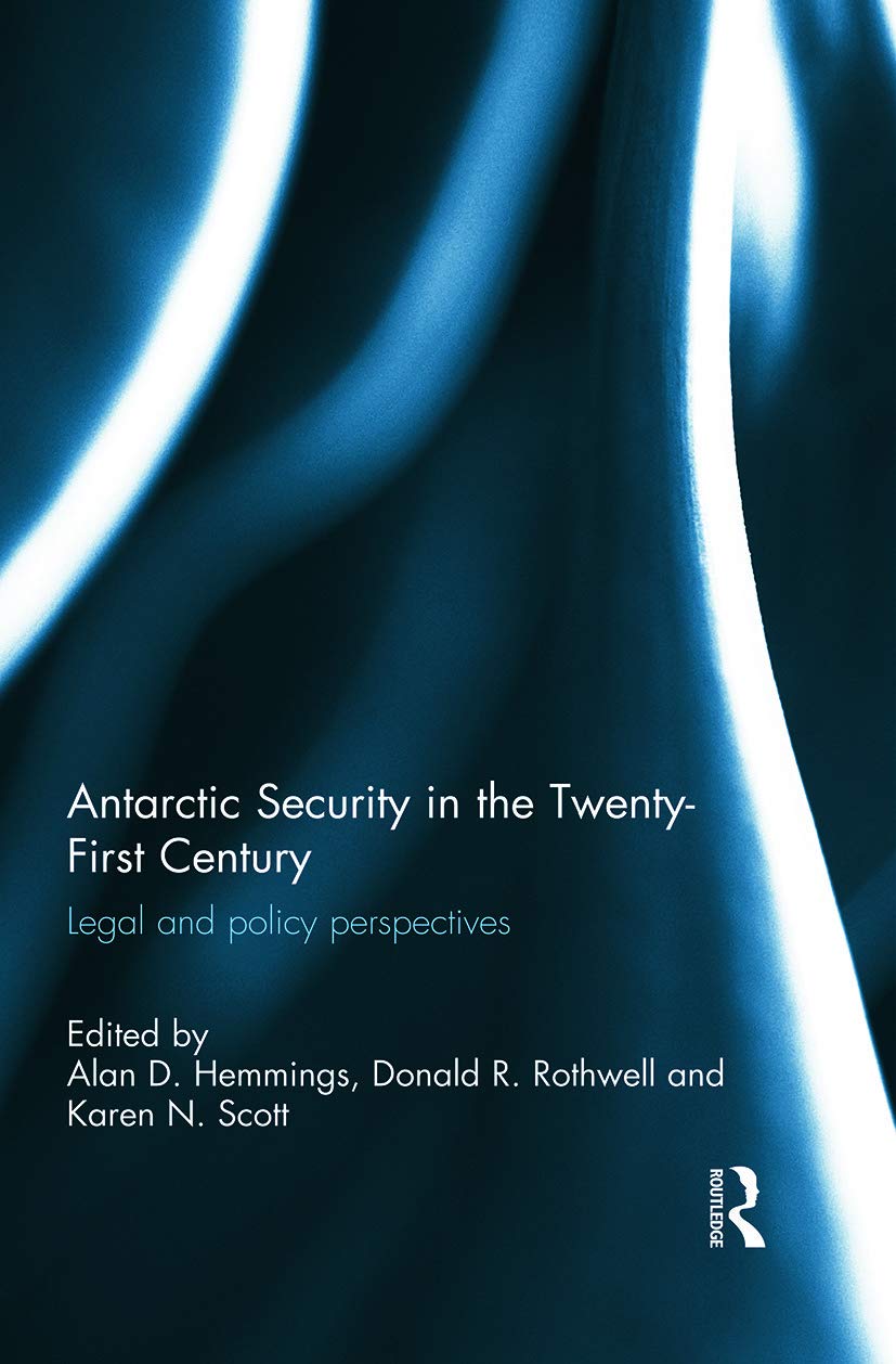 Antarctic Security in the Twenty-First Century: Legal and Policy Perspectives Law