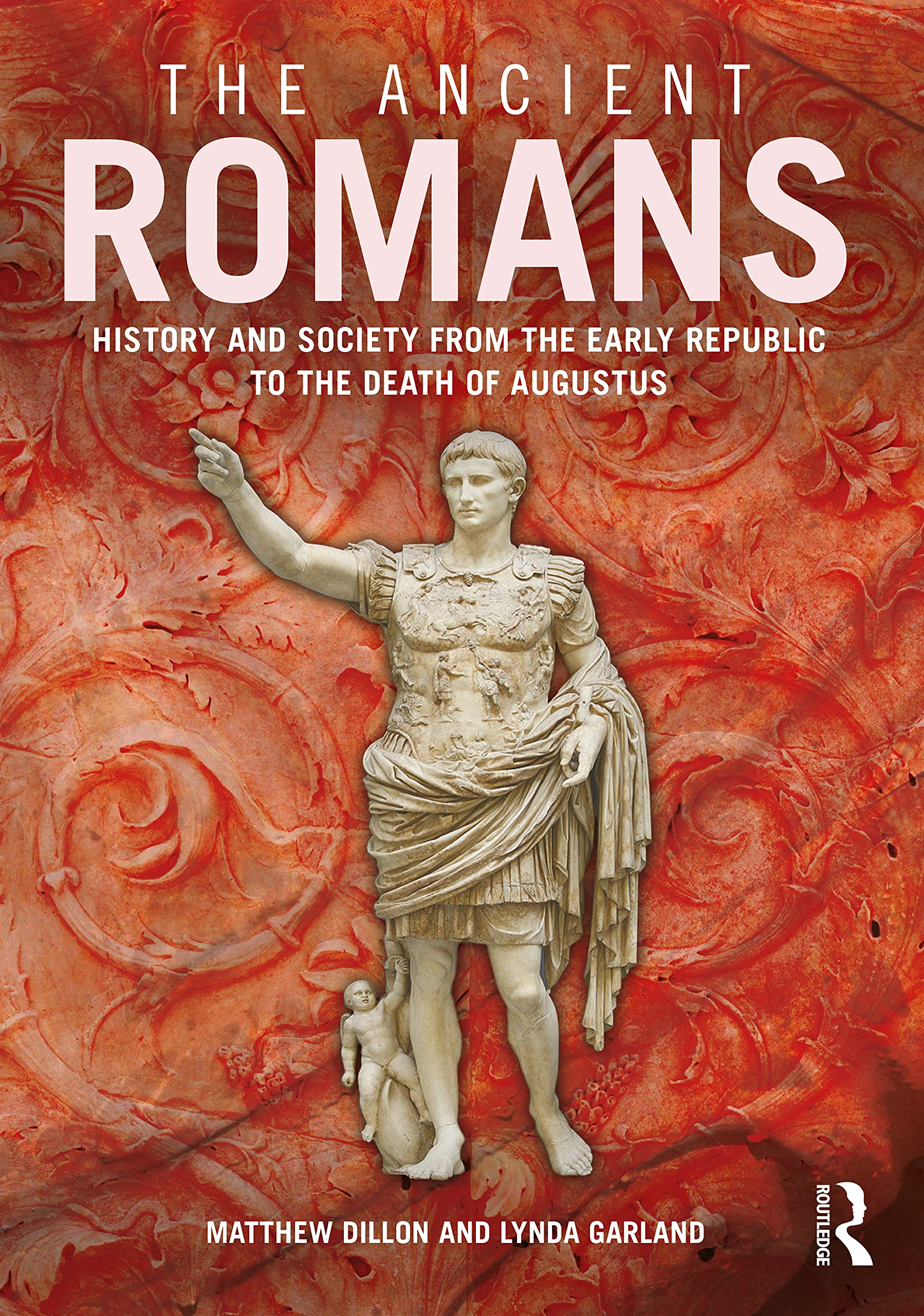 The Ancient Romans: History and Society from the Early Republic to the Death of Augustus Politics & History