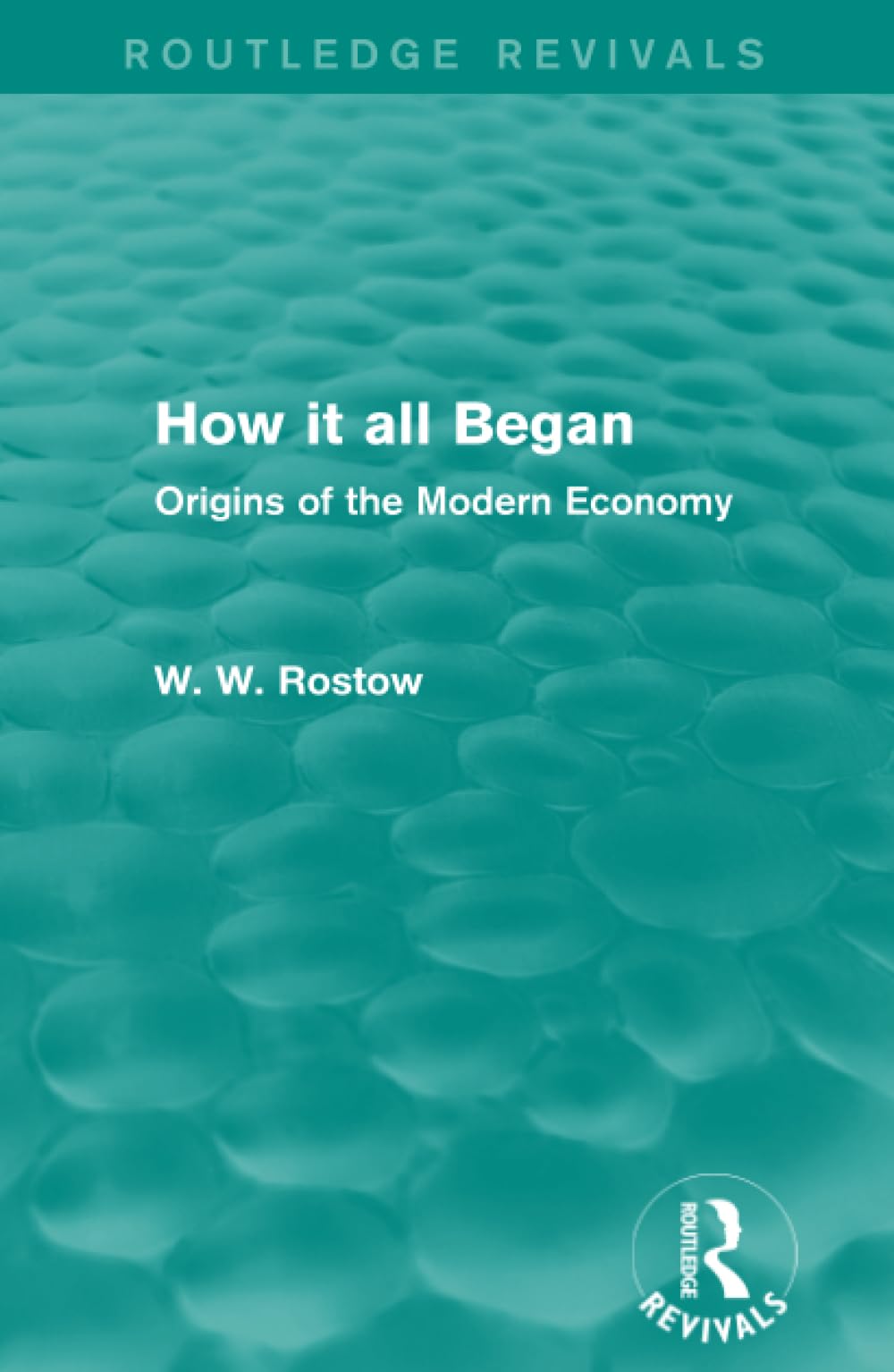 How it all Began (Routledge Revivals): Origins of the Modern Economy Business, Finance & Career