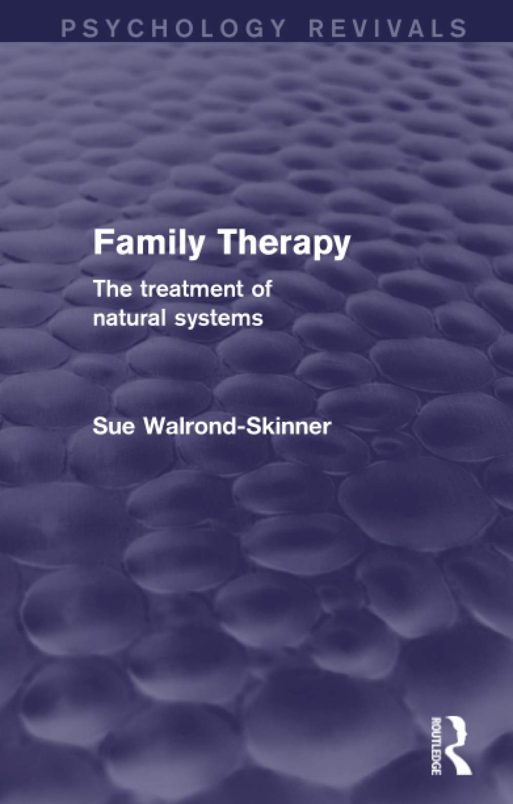 Family Therapy: The Treatment of Natural Systems (Psychology Revivals) Medicine