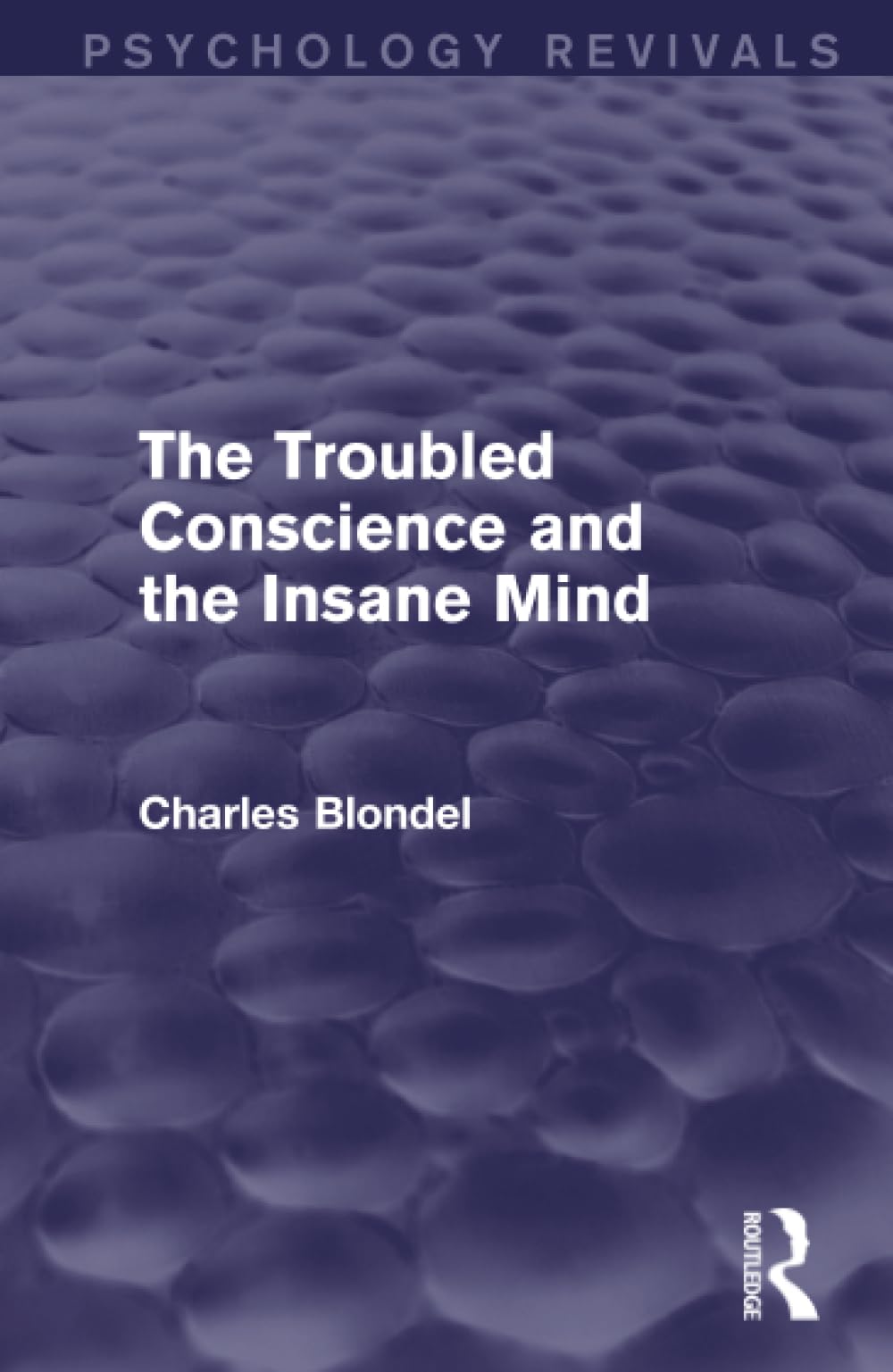 The Troubled Conscience and the Insane Mind (Psychology Revivals) Medicine