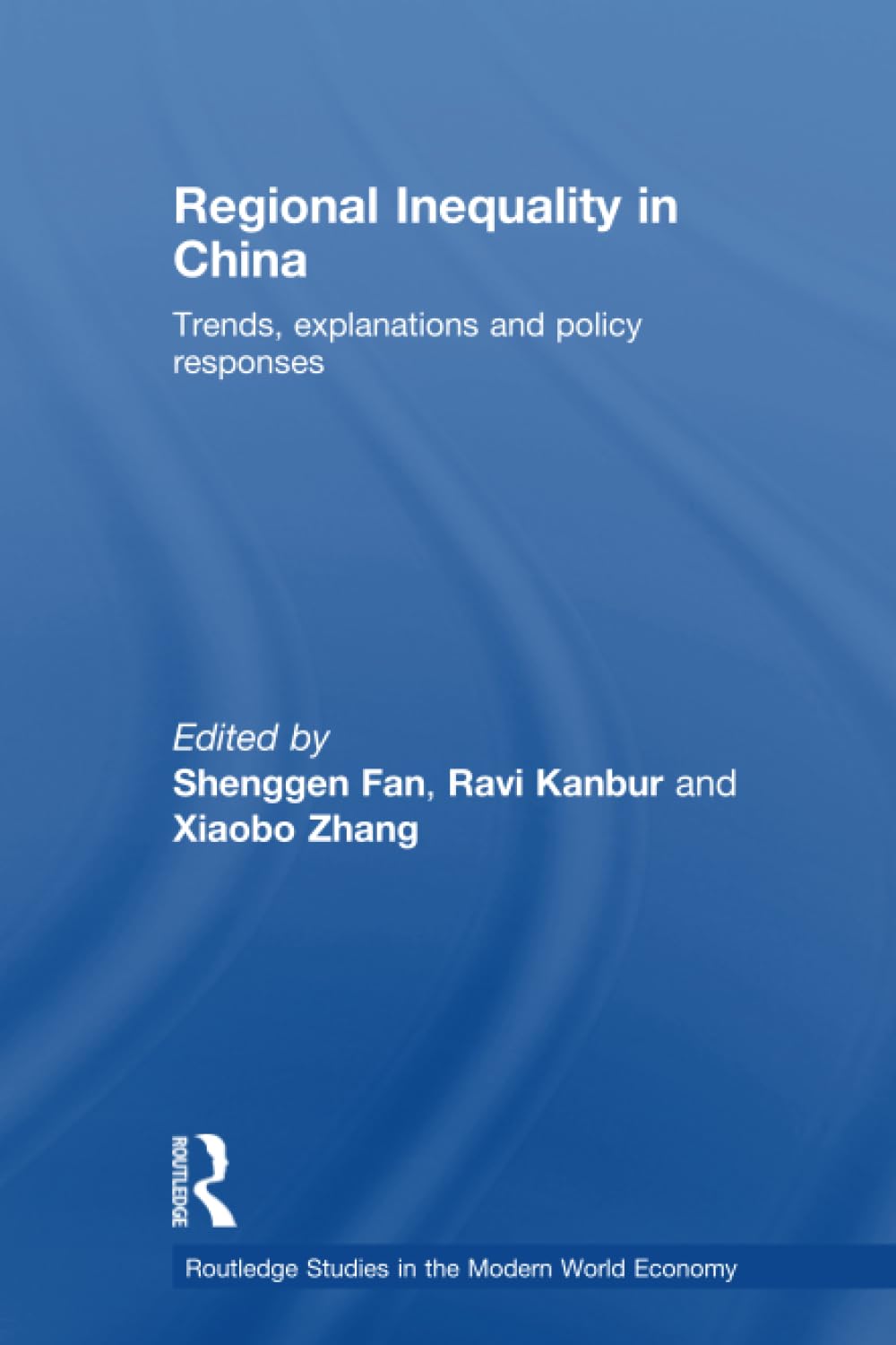 Regional Inequality in China: Trends, Explanations and Policy Responses (Routledge Studies in the Modern World Economy) Business, Finance & Career