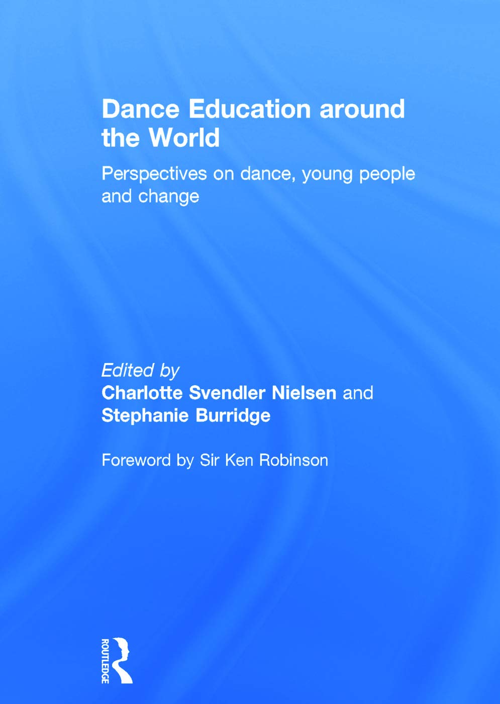 Dance Education around the World: Perspectives on dance, young people and change Education & Training