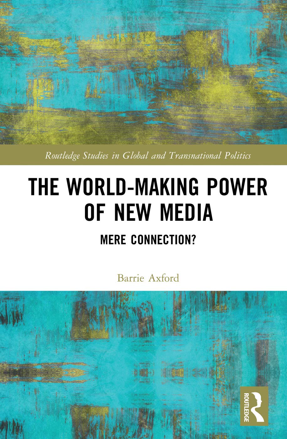 The World-Making Power of New Media Media & Communication