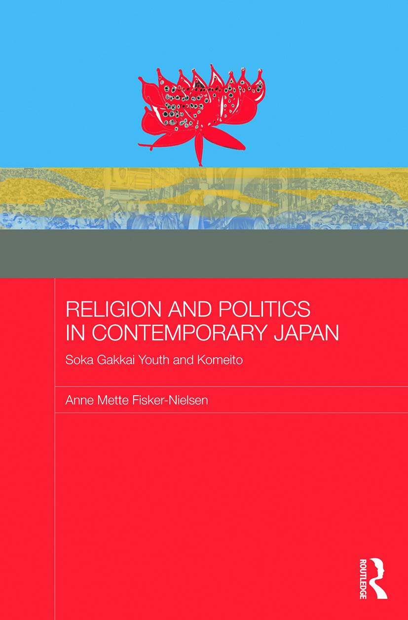 Religion and Politics in Contemporary Japan: Soka Gakkai Youth and Komeito (Japan Anthropology Workshop) General education