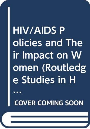 HIV/AIDS Policies and Their Impact on Women (Routledge Studies in Health and Social Welfare) Social Sciences