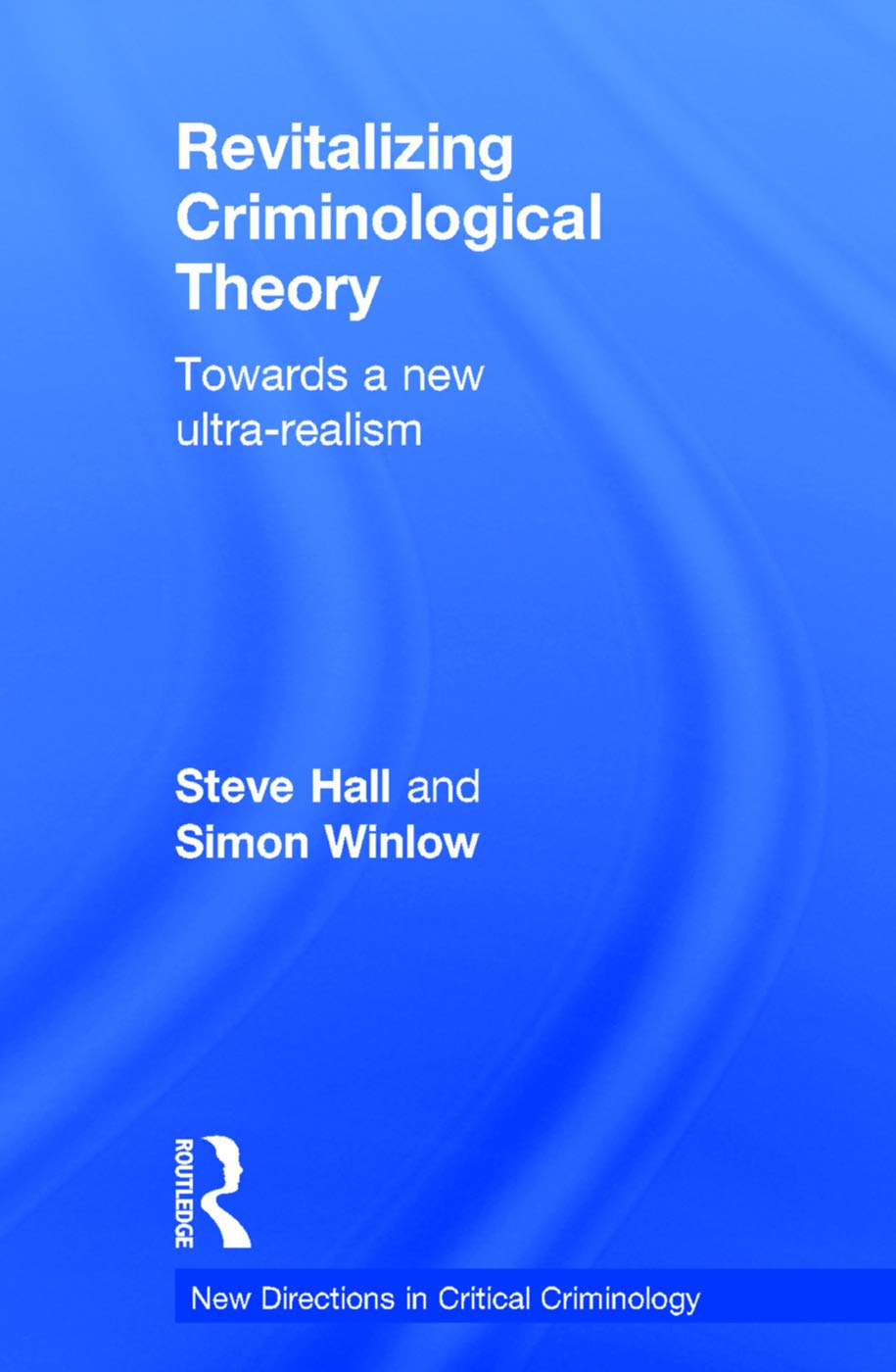 Revitalizing Criminological Theory:: Towards a new Ultra-Realism (New Directions in Critical Criminology) Law