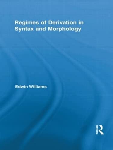 Regimes of Derivation in Syntax and Morphology (Routledge Leading Linguists) Social Sciences