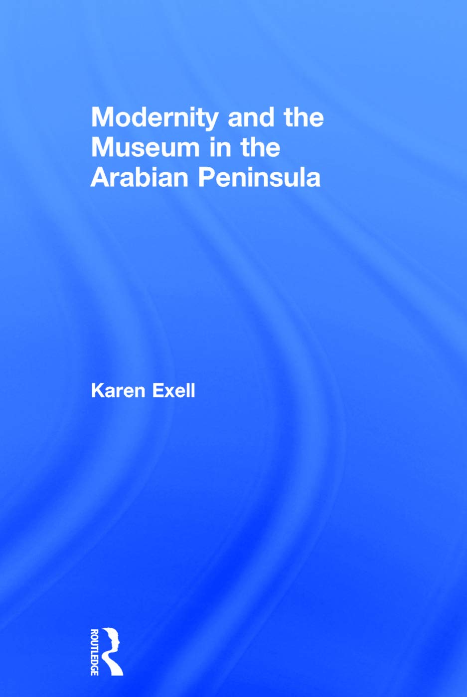 Modernity and the Museum in the Arabian Peninsula Social Sciences