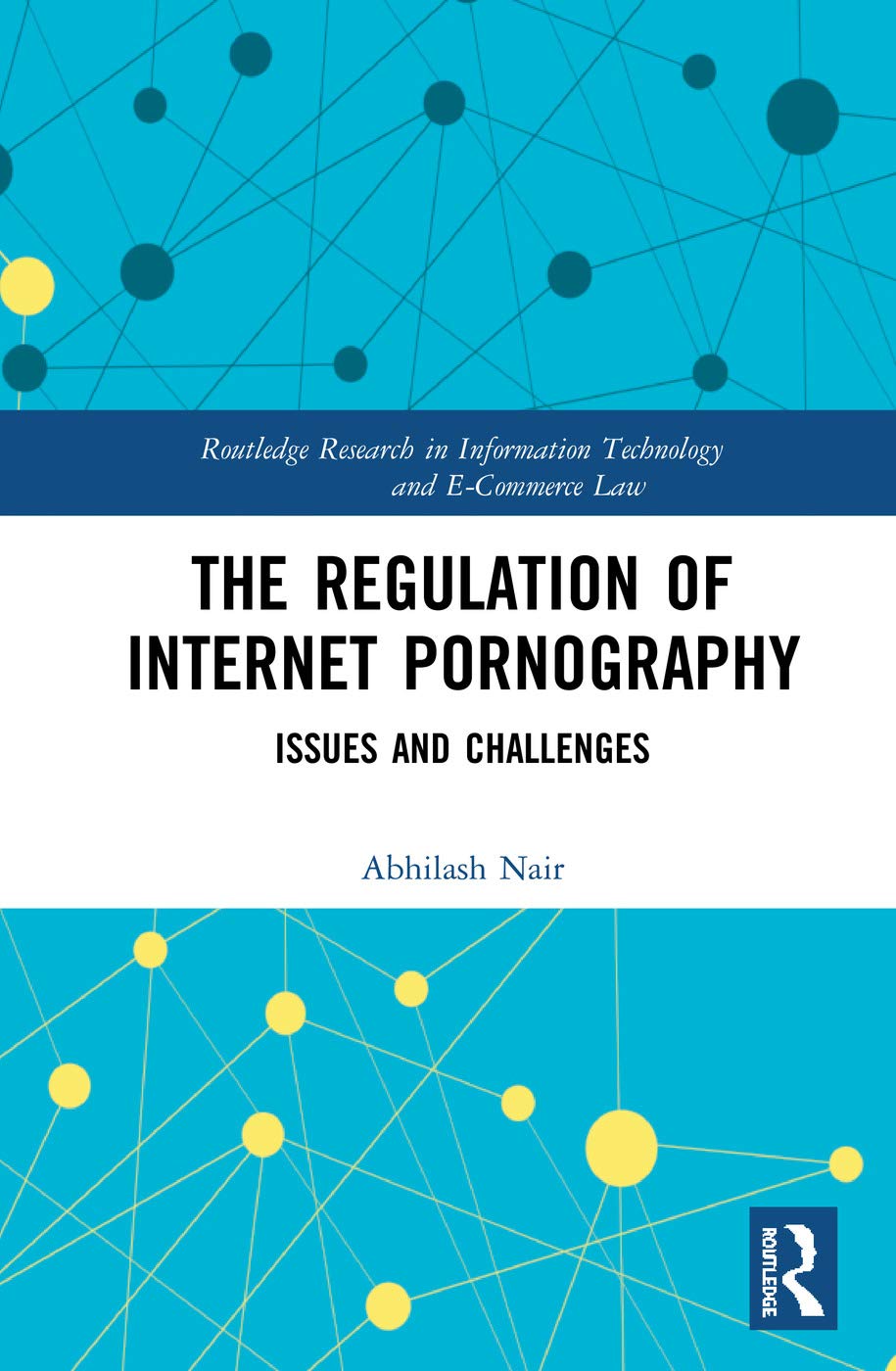 The Regulation of Internet Pornography: Issues and Challenges (Routledge Research in Information Technology and E-Commerce Law) Law