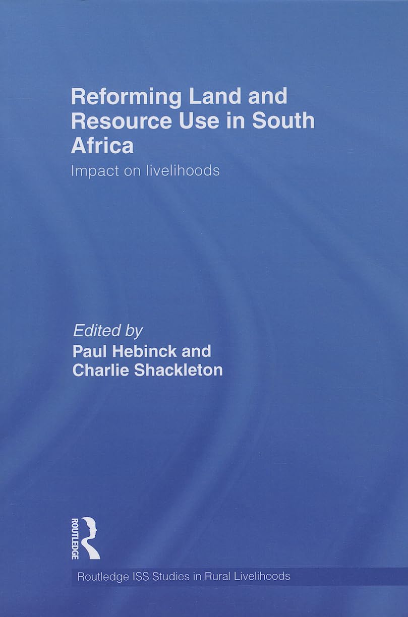 Reforming Land and Resource Use in South Africa: Impact on Livelihoods (Routledge ISS Studies in Rural Livelihoods, Band 6) Social Sciences