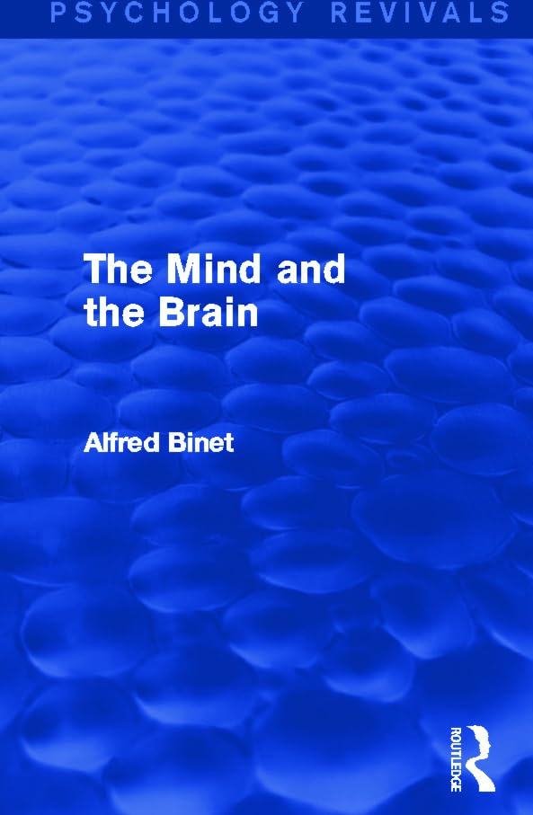 The Mind and the Brain (Psychology Revivals) (Psychology Revivals - International Scientific Series) Psychology