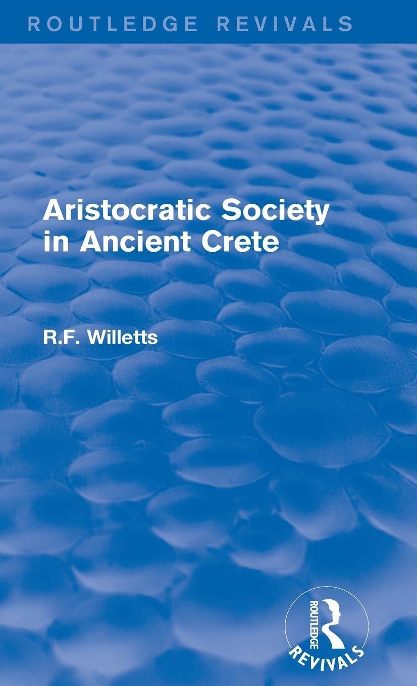 Aristocratic Society in Ancient Crete (Routledge Revivals) Social Sciences