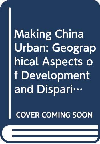 Making China Urban: Geographical Aspects of Development and Disparity Social Sciences