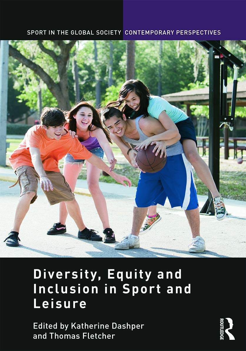 Diversity, Equity and Inclusion in Sport and Leisure (Sport in the Global Society – Contemporary Perspectives) Books