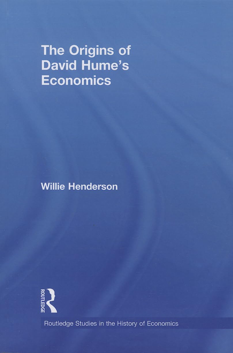 The Origins of David Hume's Economics (Routledge Studies in the History of Economics) Business, Finance & Career